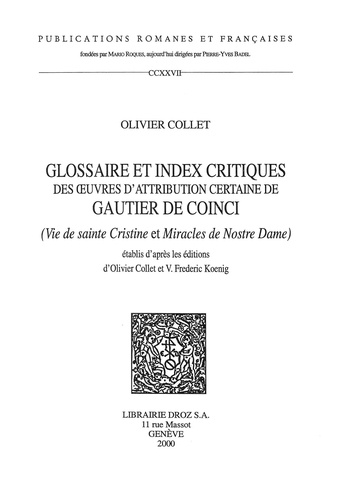 Glossaire et index critiques des oeuvres d'attribution certaine à Gautier de Coinci. (Vie de sainte Cristine et Miracles de Nostre Dame)