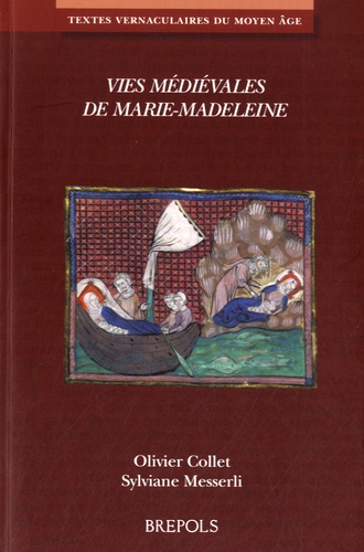 Olivier Collet et Sylviane Messerli - Vies médiévales de Marie-Madeleine.