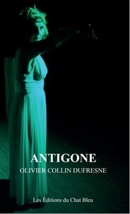 Olivier Collin Dufresne - Antigone.