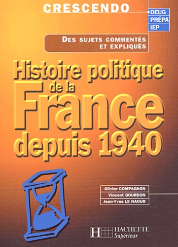 Olivier Compagnon et Vincent Gourdon - Histoire politique de la France depuis 1940.