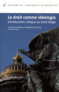 Olivier Corten et Annemie Schaus - Le droit comme idéologie - Introduction critique au droit belge.