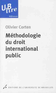 Olivier Corten - Méthodologie du droit international public.