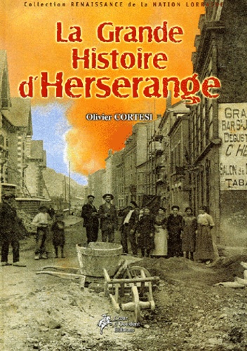 Olivier Cortesi - La Grande Histoire D'Herserange.