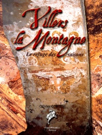 Olivier Cortesi - Villers La Montagne. Le Refuge Des Saisons.
