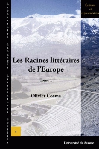Olivier Cosma - Les Racines littéraires de l'Europe - Tome 1.