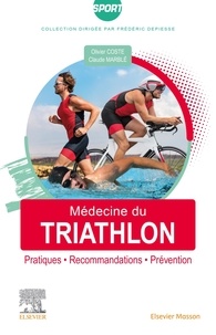 Olivier Coste et Claude Marblé - Médecine du triathlon - Pratiques, recommandations, prévention.