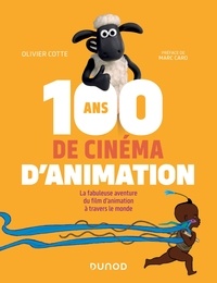 Olivier Cotte - 100 ans de cinéma d'animation - La fabuleuse aventure du film d'animation à travers le monde.