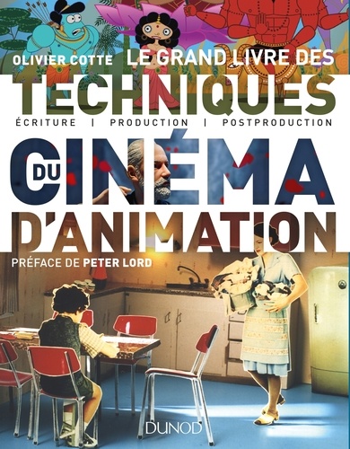 Le grand livre des techniques du cinéma d'animation. Ecriture, production, post-production