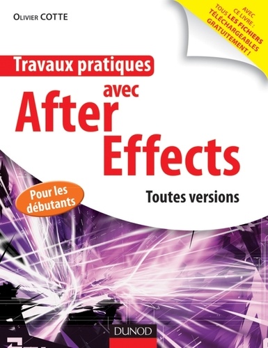 Olivier Cotte - Travaux pratiques avec After Effects - Pour les débutants.