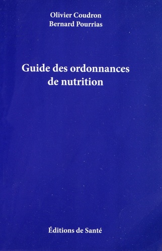 Olivier Coudron et Bernard Pourrias - Guide des ordonnances de nutrition.