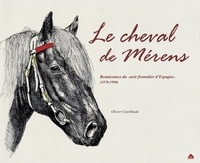 Olivier Courthiade - Le cheval de Mérens - Renaissance du noir frontalier d'Espagne.