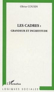 Olivier Cousin - Les cadres : grandeur et incertitudes.