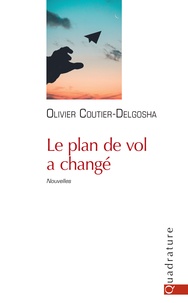 Olivier Coutier-Delgosha - Le plan de vol a changé.