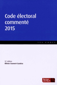 Olivier Couvert-Castéra - Code électoral commenté 2015.