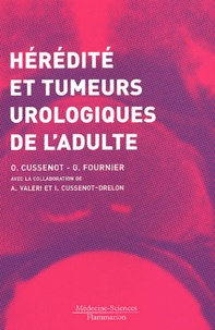 Olivier Cussenot et Georges Fournier - Heredite Et Tumeurs Urologiques De L'Adulte.