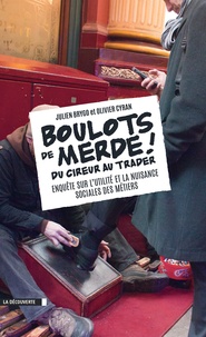 Olivier Cyran et Julien Brygo - Boulots de merde ! - Enquête sur l'utilité et la nuisance sociales des métiers.