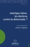 Olivier Dabène - Amérique latine, les élections contre la démocratie ?.