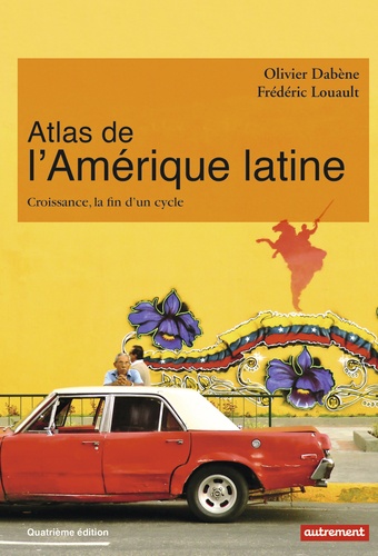 Atlas de l'Amérique latine. Croissance, la fin d'un cycle 4e édition