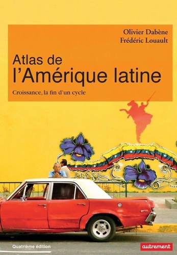 Atlas de l'Amérique latine. Croissance, la fin d'un cycle 4e édition
