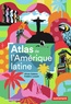 Olivier Dabène et Frédéric Louault - Atlas de l'Amérique latine - Polarisation politique et crises.