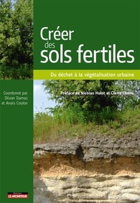 Olivier Damas et Anaïs Coulon - Créer des sols fertiles - Du déchet à la végétalisation urbaine.