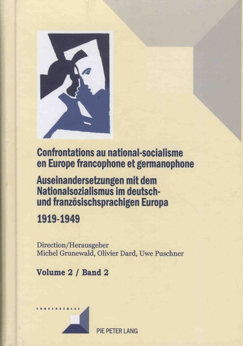 Olivier Dard et Michel Grunewald - Confrontations au national-socialisme en Europe francophone et germanophone (1919-1949) - Volume 2, Les libéraux, modérés et européistes.
