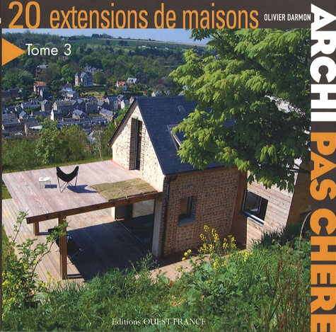 Olivier Darmon - Archi pas chère - Tome 3, 20 Extensions de maisons.