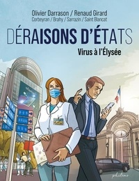 Olivier Darrason et Renaud Girard - Déraisons d'Etats - Virus à l'Elysée.