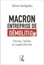 Olivier Dartigolles - Macron, entreprise de démolition - Forces, failles et supercheries.