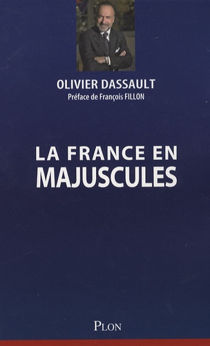 Olivier Dassault - La France en majuscules.