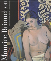 Olivier Daulte et Pierre-Antoine Brianchon - Maurice Brianchon - Catalogue de l'oeuvre peint.