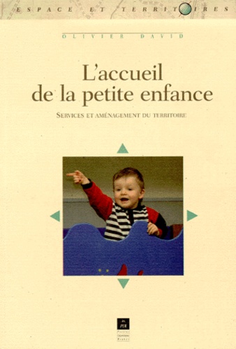 Olivier David - L'Accueil De La Petite Enfance. Services Et Amenagement Du Territoire.