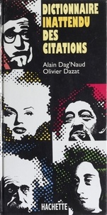 Olivier Dazat et Alain Dag'Naud - Dictionnaire inattendu des citations.