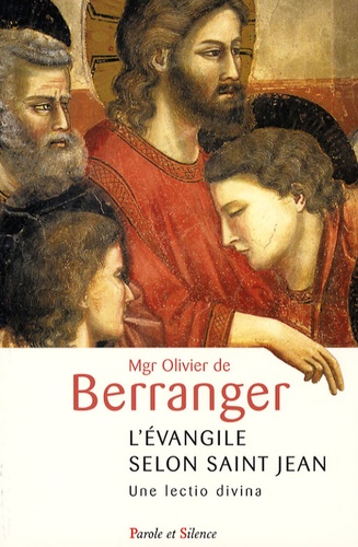 Olivier de Berranger - L'Evangile selon Saint Jean - Une lectio divina.