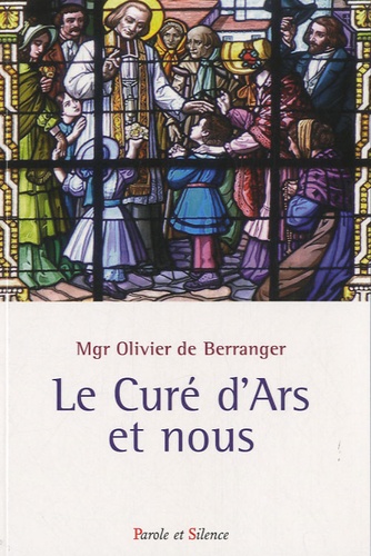 Olivier de Berranger - Le Curé d'Ars et nous.
