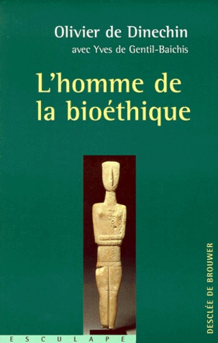 Olivier de Dinechin et Yves de Gentil-Baichis - L'homme de la bioéthique - Entretiens avec Yves de Gentil-Baichis.