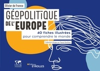 Olivier de France - Géopolitique de l'Europe - 40 fiches illustrées pour comprendre le monde.