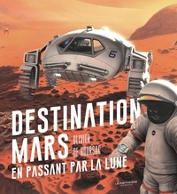 Olivier de Goursac - Destination Mars en passant par la Lune.