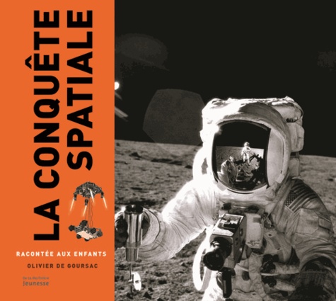 Olivier de Goursac - La conquête spatiale racontée aux enfants.