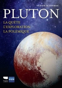 Olivier de Goursac - Pluton - La quête, l'exploration, la polémique.