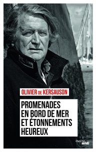Olivier de Kersauson - Promenades en bord de mer et étonnements heureux.
