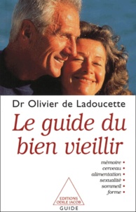Olivier de Ladoucette - Le Guide Du Bien Vieillir.