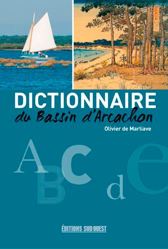 Olivier de Marliave - Dictionnaire du bassin d'Arcachon.
