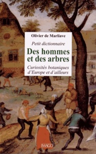 Olivier de Marliave - Petit dictionnaire des hommes et des arbres - Curiosités botaniques d'Europe et d'ailleurs.