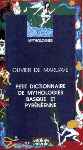 Olivier de Marliave - Petit dictionnaire des mythologies basque et pyrénéenne.