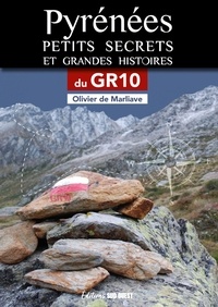 Olivier de Marliave - Pyrénées, petits secrets et grandes histoires - Sur les pas du GR 10.