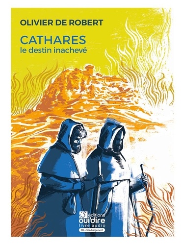 Cathares, le destin inachevé  avec 1 CD audio