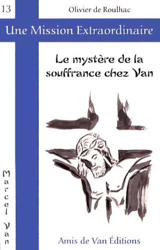 Olivier de Roulhac - Le mystère de la souffrance chez Van.