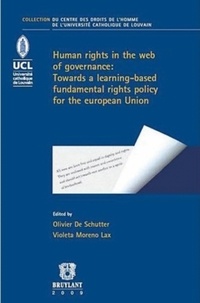 Olivier De Schutter et Jean-Yves Carlier - Human Rights in the Web of Governance : towards a learning-based fundamental rights policy for the European Union - Volume 9.