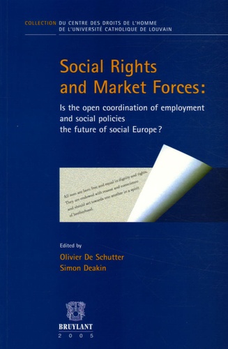 Olivier De Schutter et Simon Deakin - Social Rights and Market Forces: Is the open coordination of employment and social policies the future of social Europe? - Edition en anglais.